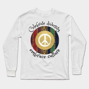 Celebrate diversity, embrace culture, African tribal peace culture Long Sleeve T-Shirt